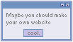 maybe you should make your own website - cool